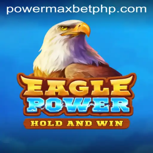 EaglePower: Experience the Excitement with Power MaxBet